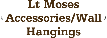 Lt Moses Accessories/Wall Hangings