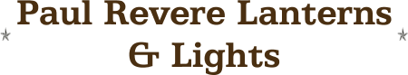 Paul Revere Lanterns & Lights