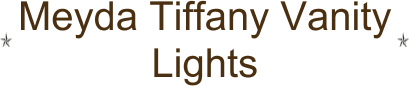 Meyda Tiffany Vanity Lights